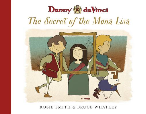 Danny Da Vinci: The Secret of the Mona Lisa By Rosie Smith, Bruce Whatley Cover Image