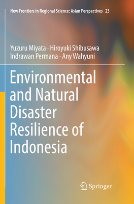 Environmental and Natural Disaster Resilience of Indonesia (New Frontiers in Regional Science: Asian Perspectives #23) Cover Image