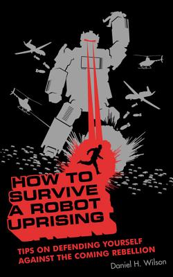 Cover for How To Survive a Robot Uprising