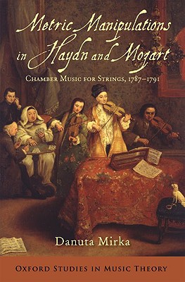 Metric Manipulations in Haydn and Mozart (Oxford Studies in Music Theory) Cover Image