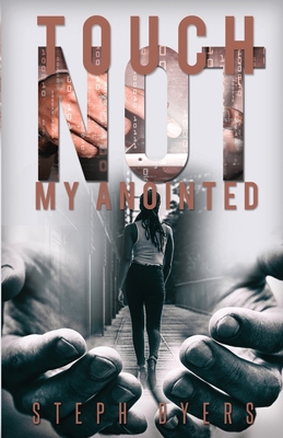 Touch Not My Anointed By Steph Byers Cover Image