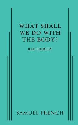What Shall We Do with the Body? Cover Image