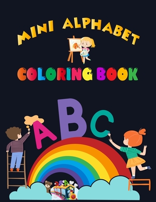 Mini Alphabet Coloring Book: Alphabet Coloring Book, Fun Coloring Books for Toddlers & Kids. Pre-Writing, Pre-Reading And Drawing, Total-180 Pages, Cover Image