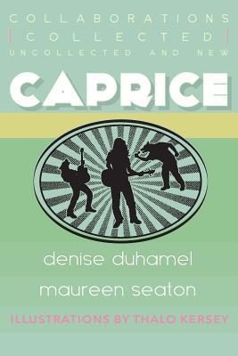 Caprice: Collected, Uncollected, & New Collaborations