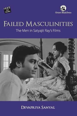 Failed Masculinities: The Men in Satyajit Ray's Films Cover Image
