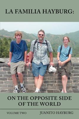 La Familia Hayburg: On the Opposite Side of the World: Volume Two By Juanito Hayburg Cover Image