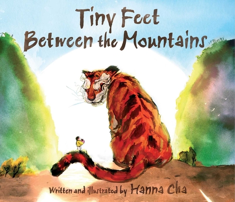 Tiny Feet Between the Mountains By Hanna Cha, Hanna Cha (Illustrator) Cover Image