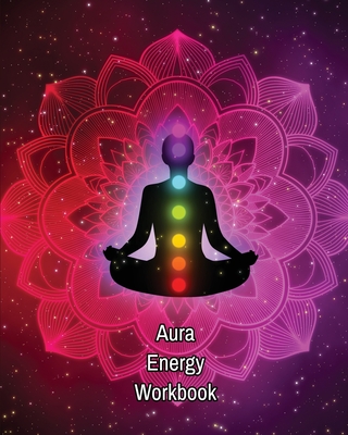 My Aura Workbook : Energy Healers - Reiki Practitioners - Divine - body  Vibrations - Healing Hands - Color - Chakra - Outline Body Aura - Grounding  