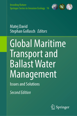Global Maritime Transport and Ballast Water Management: Issues and Solutions (Invading Nature - Springer Invasion Ecology #16)