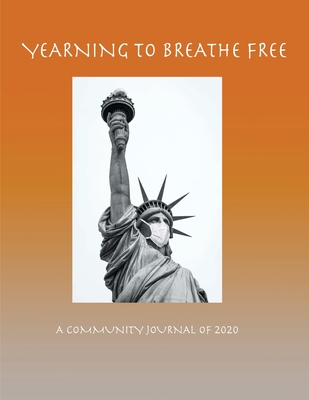 Yearning to Breathe Free - A Community Journal of 2020 Cover Image