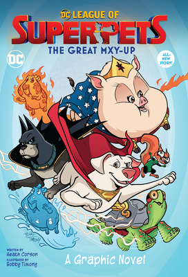 DC League of Super-Pets: The Great Mxy-Up By Heath Corson, Bobby Timony (Illustrator) Cover Image