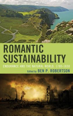 Romantic Sustainability: Endurance and the Natural World, 1780-1830 (Ecocritical Theory and Practice)