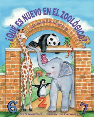 ¿Qué Es Nuevo En El Zoológico? Una Aventura de Suma Con Los Animales (What's New at the Zoo? an Animal Adding Adventure) Cover Image