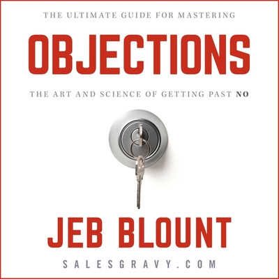 Objections: The Ultimate Guide for Mastering the Art and Science of Getting Past No Cover Image