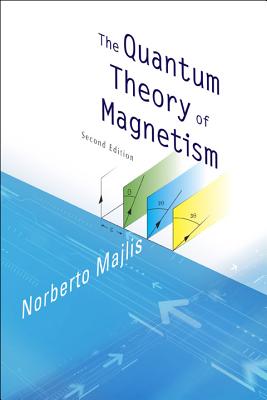 Quantum Theory of Magnetism, the (2nd Edition) By Norberto Majlis Cover Image