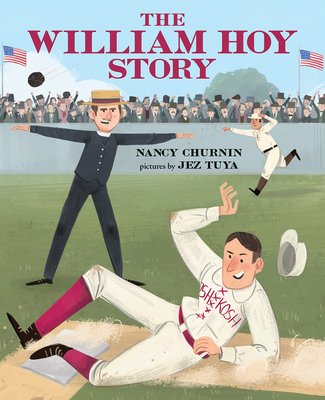 The William Hoy Story: How a Deaf Baseball Player Changed the Game Cover Image