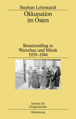 Okkupation Im Osten (Studien Zur Zeitgeschichte #82)