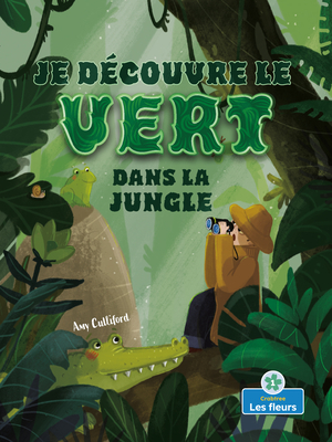 Je Découvre Le Vert Dans La Jungle (I Spy Green in the Jungle) Cover Image