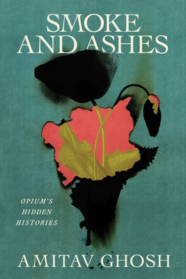 Smoke and Ashes: Opium's Hidden Histories cover