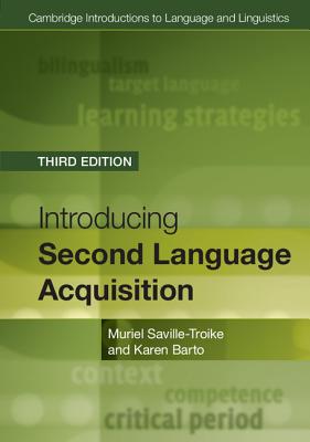 Introducing Second Language Acquisition (Cambridge Introductions to Language and Linguistics) By Muriel Saville-Troike, Karen Barto Cover Image