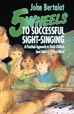 5 Wheels to Successful Sight-Singing By John Bertalot Cover Image