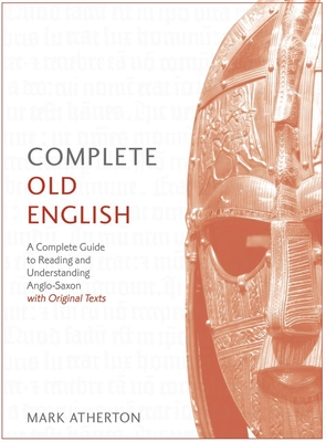 Complete Old English Beginner to Intermediate Course: A Comprehensive Guide to Reading and Understanding Old English, with Original Texts Cover Image