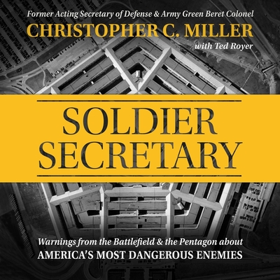 Soldier Secretary: Warnings from the Battlefield & the Pentagon about America's Most Dangerous Enemies Cover Image