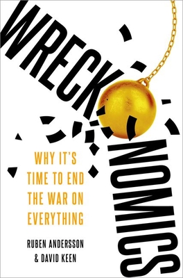Wreckonomics: Why It's Time to End the War on Everything Cover Image