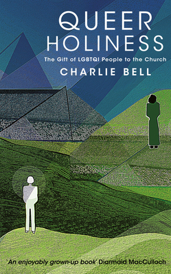 Queer Holiness: The Gift of LGBTQI People to the Church By Charlie Bell Cover Image