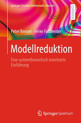 Modellreduktion: Eine Systemtheoretisch Orientierte Einführung (Springer Studium Mathematik (Master))