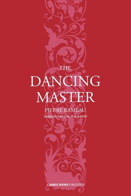 The dancing master By Pierre Rameau, Cyril W. Beaumont (Translator) Cover Image