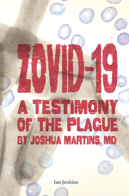 Zovid-19: A Testimony of the Plague by Joshua Martins, MD