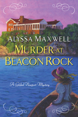 Murder at Beacon Rock (A Gilded Newport Mystery #10) By Alyssa Maxwell Cover Image