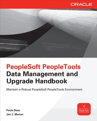 PeopleSoft PeopleTools Data Management and Upgrade Handbook (Oracle Press) By Paula Dean, Jim Marion Cover Image