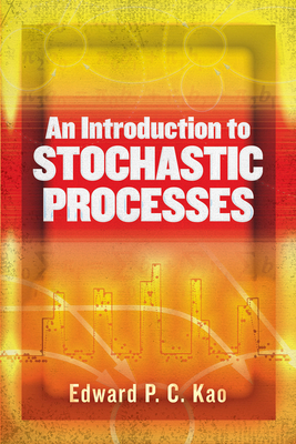 An Introduction to Stochastic Processes (Dover Books on Mathematics) By Edward P. C. Kao Cover Image
