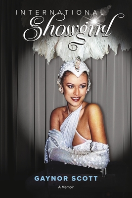 International Showgirl By Gaynor Scott Cover Image
