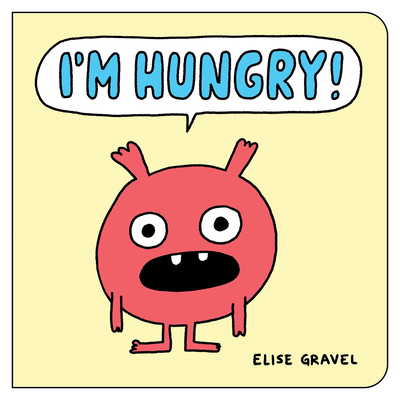 I'm Hungry! (Funny Little Books by Elise Gravel)
