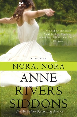 Nora, Nora: A Novel By Anne Rivers Siddons Cover Image