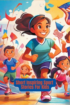 Short Inspiring Sport Stories For Kids Cover Image