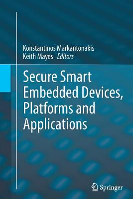 Secure Smart Embedded Devices, Platforms and Applications Cover Image