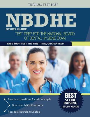 Nbdhe Study Guide: Test Prep for the National Board Dental Hygiene 