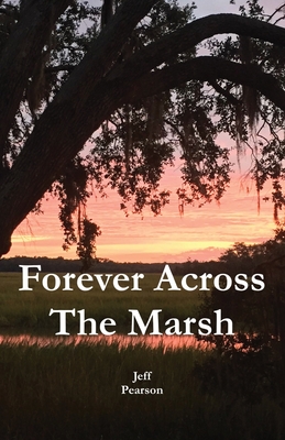 Forever Across The Marsh By Jeffrey M. Pearson Cover Image