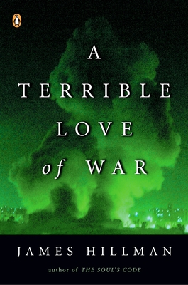 A Terrible Love of War By James Hillman Cover Image