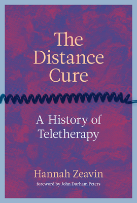 The Distance Cure: A History of Teletherapy