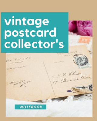 Vintage Postcard Collector's Notebook: Postcard Collection Postcard Date - Details of Postcard - Purchased/Found From - History Behind Postcard - Sket Cover Image