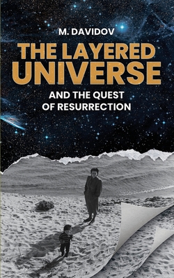 The Layered Universe And The Quest Of Resurrection By M. Davidov Cover Image