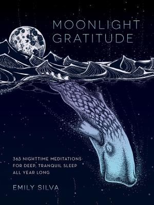 Moonlight Gratitude: 365 Nighttime Meditations for Deep, Tranquil Sleep All Year Long (Daily Gratitude) Cover Image