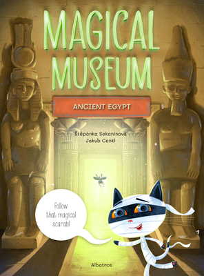 Magical Museum: Ancient Egypt By Stepanka Sekaninova, Jakub Cenkl (Illustrator) Cover Image