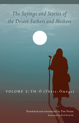 The Sayings and Stories of the Desert Fathers and Mothers: Volume 2: Th-O (Theta-Oméga) Volume 292 (Cistercian Studies #292) Cover Image