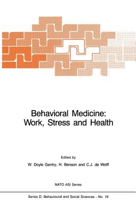 Behavioral Medicine: Work, Stress and Health (NATO Science Series D: #19)